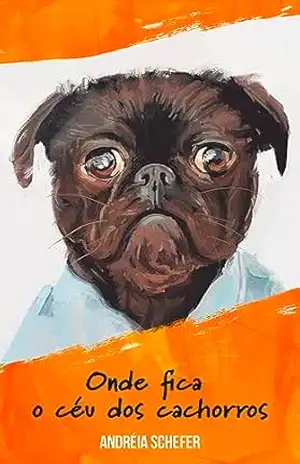 Onde fica o céu dos cachorros – Andréia  Schefer