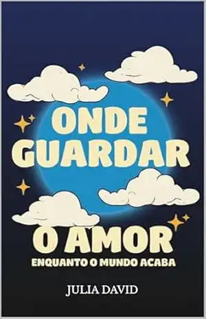 Onde Guardar o Amor Enquanto o Mundo Acaba: Poesia Para Tempos de Guerra (Poesia Contra o Fim do Mundo Livro 1) – Julia David