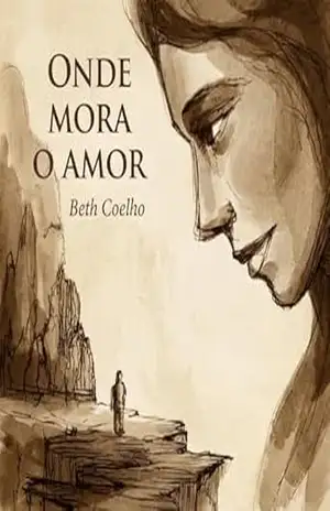 Onde mora o Amor: Poesia para aquecer o coração - Beth Coelho Onde mora o Amor: Poesia para aquecer o coração - Beth Coelho