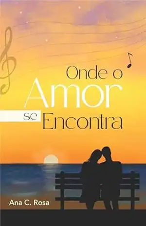Onde O Amor Se Encontra – Ana C.  Rosa