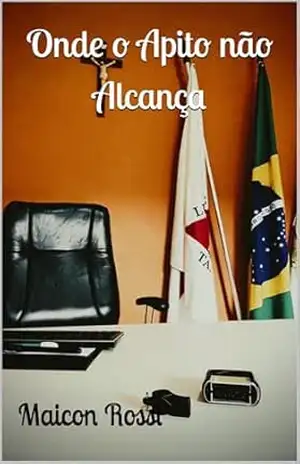Onde o Apito não Alcança – Maicon Rossi