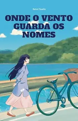 Capa do livro Onde o Vento Guarda os Nomes - Marina Bortoleti