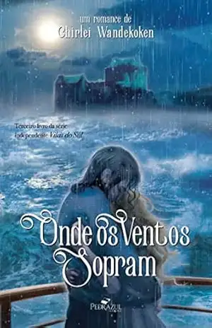 ONDE OS VENTOS SOPRAM (Vilas do Sul Livro 3) – Chirlei Wandekoken