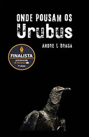 Onde Pousam Os Urubus – Andre L Braga Onde Pousam Os Urubus – Andre L Braga