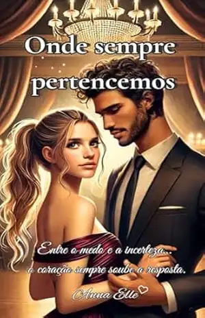 Onde sempre pertencemos: Entre medo e a incerteza... o coração sempre soube a resposta (Legado Blackwood Livro 2) - Anna Elle Onde sempre pertencemos: Entre medo e a incerteza... o coração sempre soube a resposta (Legado Blackwood Livro 2) - Anna Elle