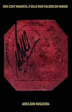 One–cent Magenta, O Selo Mais Valioso Do Mundo – Adeilson Nogueira