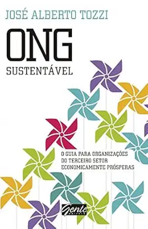 Capa do livro ONG Sustentável: O guia para organizações do terceiro setor economicamente prósperas - José Alberto Tozzi