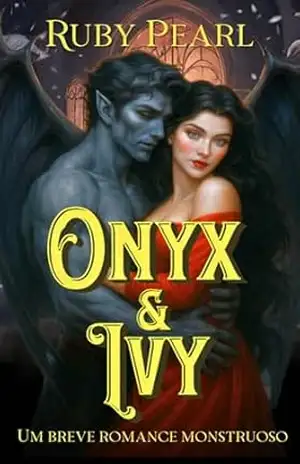 Onyx e Ivy: Um breve romance monstruoso (Destinada ao Monstro) – Ruby Pearl