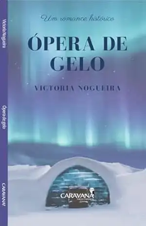 Ópera de Gelo – Victoria Nogueira