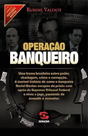 Operação banqueiro: As provas secretas do caso Satiagraha (História Agora) – Rubens Valente