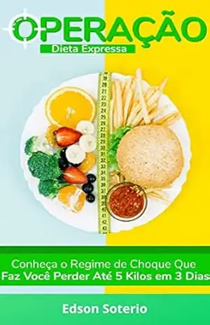 Operação Dieta Expressa: Reeducação alimentar com cronograma de alimentação. - Edson Soterio Operação Dieta Expressa: Reeducação alimentar com cronograma de alimentação. - Edson Soterio