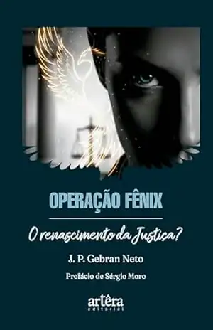 Capa do livro Operação Fênix: O Renascimento da Justiça? - J. P. Gebran Neto