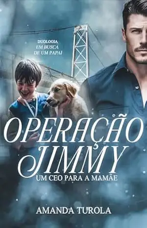 Operação Jimmy: Um CEO para a Mamãe (Duologia Em Busca de Um Papai Livro 1) – Amanda  Turola