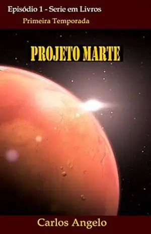 Capa do livro Operação Marte: Primeira Temporada – Livro Um (Projeto Marte 1) - Carlos Angelo