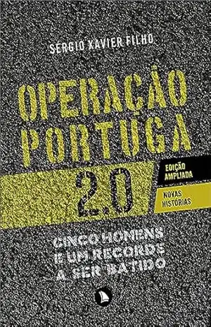 Operação Portuga 2.0: Cinco homens e um recorde a ser batido – Sérgio Xavier Filho