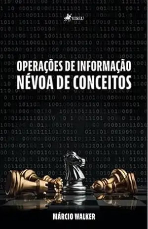 Operações de Informação: Névoa de Conceitos – Márcio Walker