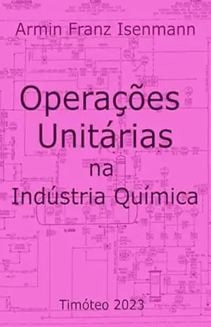Operações Unitárias Na Indústria Química – Armin Franz Isenmann