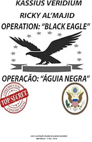 Operation: ”Black Eagle” – Operação: ”Águia Negra” – José Cássio de Carvalho Pires