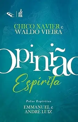 Opinião espírita – Francisco Cândido Xavier Opinião espírita – Francisco Cândido Xavier