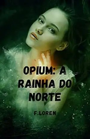 Capa do livro Opium: A Rainha do Norte - F. Loren