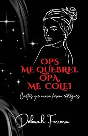 Ops, me quebrei. Opa, me colei. – Déborah  Ferreira