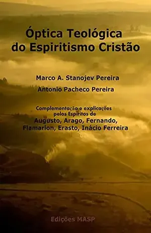Óptica Teológica Do Espiritismo Cristão - Antonio Pacheco Pereira Marco A. Stanojev Pereira