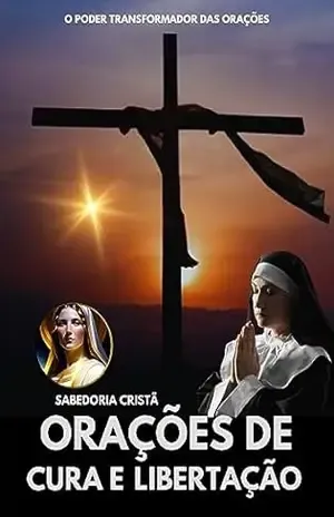 orações de cura e libertação: curando e libertando – nauro luz