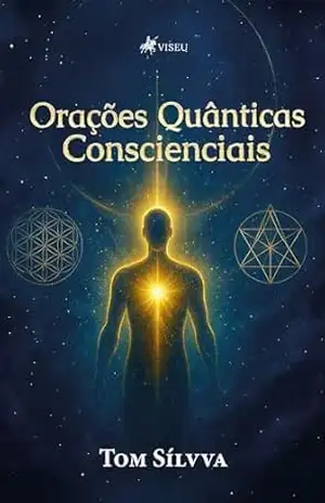 Orações Quânticas Conscienciais – Tom Sílvva