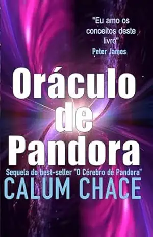 Oráculo de Pandora: A humanidade cria Deus. A humanidade pode sobreviver? – Calum Chace