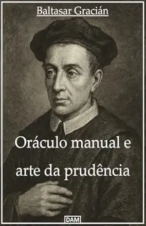 Oráculo manual e arte da prudência – Baltasar Gracián