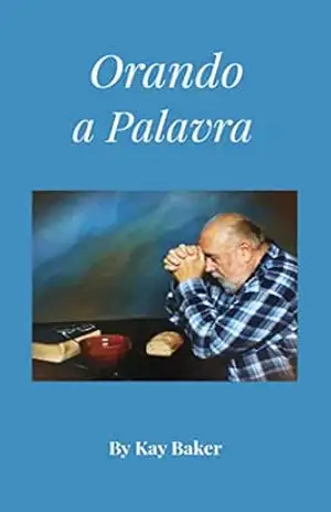 Capa do livro Orando a Palavra - Kay Baker