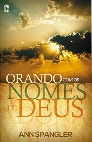 Orando com os Nomes de Deus – Ann Spangler