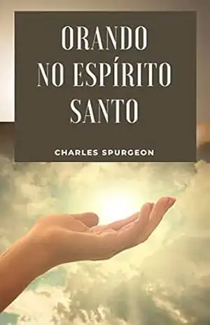 Orando no Espírito Santo – Charles Spurgeon