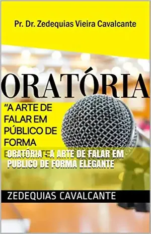 Capa do livro ORATÓRIA – A arte de falar em publico de forma elegante (01 Livro 41) - Zedequias Cavalcante