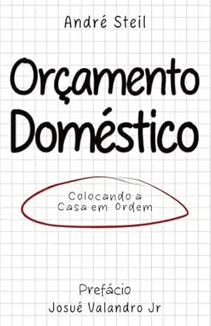 Orçamento Doméstico: Colocando a Casa em ordem – André Steil