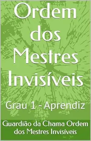 Ordem dos Mestres Invisíveis Volume 1: Grau 1 – Aprendiz – Guardião da Chama Ordem dos Mestres Invisíveis