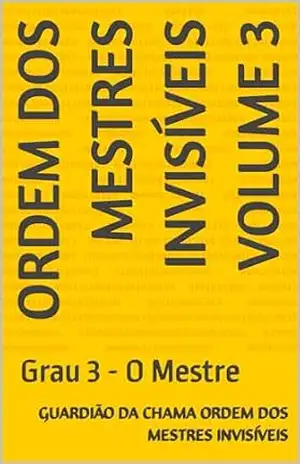 Ordem dos Mestres Invisíveis Volume 3: Grau 3 – O Mestre – Guardião da Chama Ordem dos Mestres Invisíveis