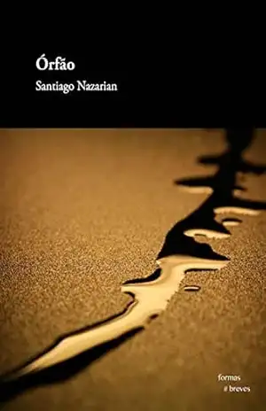 Órfão (Formas Breves) - Santiago Nazarian Órfão (Formas Breves) - Santiago Nazarian