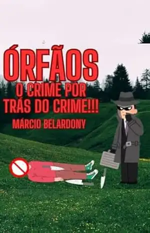 ÓRFÃOS, O CRIME POR TRÁS DO CRIME!!! – Márcio Belardony