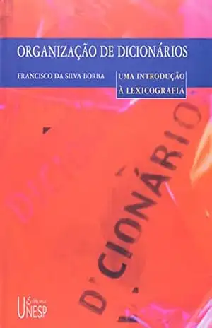 Organização de dicionários: Uma introdução à lexicografia – Francisco Da Silva Borba