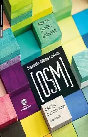 Capa do livro Organização, Sistemas e Métodos (OSM) e Design Organizacional:: novas práticas - Anderon Andellon Makioszek