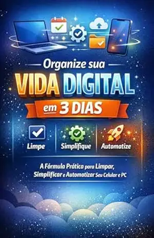 Capa do livro Organize Sua Vida Digital em 3 Dias: O método prático para limpar, simplificar e automatizar seu celular e PC, eliminando distrações, bagunça digital e perda de tempo — sem aplicativos pagos. - Vinicius Castro