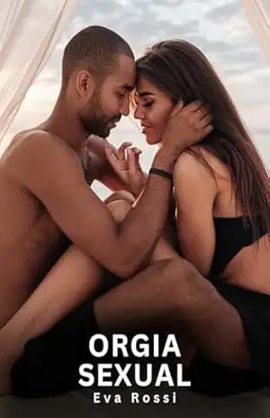 Orgia Sexual: Contos Eróticos Explícitos (Coleção de Contos Eróticos Portugueses Proibidos. Sexo Explícito e Histórias Reais. Relatos Quentes. Jogos de Casais Livro 447) – Eva Rossi