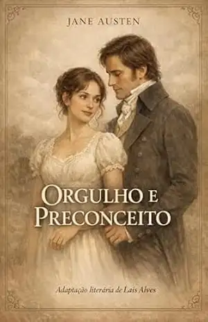 Orgulho e Preconceito: Adaptação literária de Laís Alves – Jane Austen