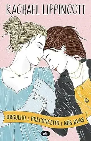 Orgulho e preconceito e nós duas – Rachael Lippincott