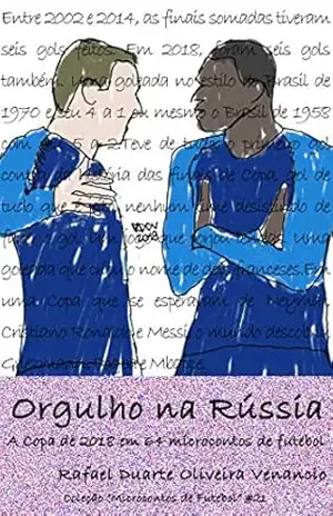 Orgulho na Rússia: A Copa de 2018 em 64 microcontos de futebol – Rafael Duarte Oliveira Venancio