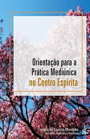 Capa do livro Orientação para a prática mediúnica no centro espírita - Marta Antunes de Oliveira de Moura