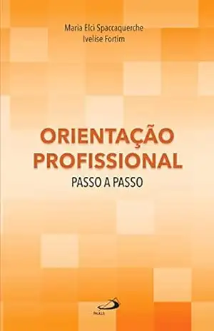 Capa do livro Orientação Profissional Passo a Passo (Psicologia) - Maria Elci Spaccaquerche