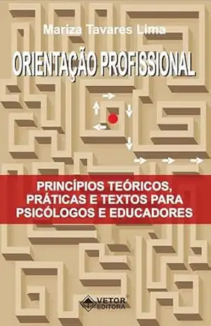 Capa do livro Orientação profissional: Princípios teóricos, práticas e textos para psicólogos e educadores - Mariza Tavares Lima