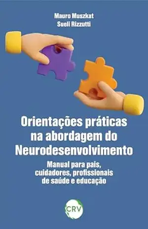 Orientações práticas na abordagem do neurodesenvolvimento: Manual para pais, cuidadores, profissionais de saúde e educação – Mauro Muszkat